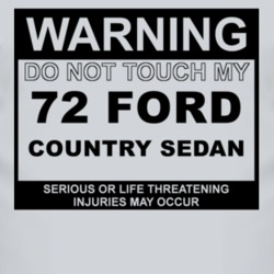 Warning Do Not Touch My 1972 Country Sedan Funny Car T Shirt