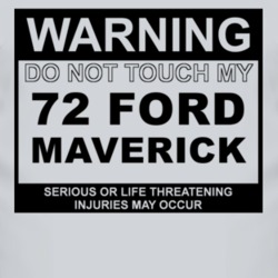 Warning Do Not Touch My 1972 Maverick Funny Car T Shirt