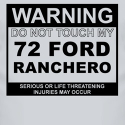 Warning Do Not Touch My 1972  RANCHERO Funny Car T Shirt
