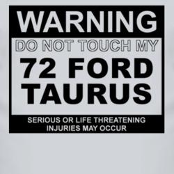 Warning Do Not Touch My 1972 Taurus Funny Car T Shirt