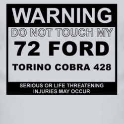 Warning Do Not Touch My 1972  TORINO COBRA 428 Funny Car T Shirt