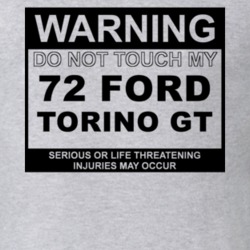 Warning Do Not Touch My 1972  TORINO GT Funny Car T Shirt