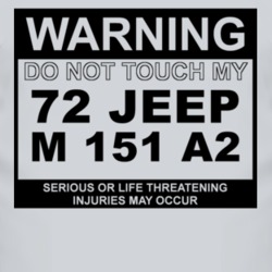 Warning Do Not Touch My 1972 M 151 A2 Funny Car T Shirt