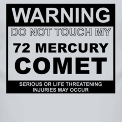 Warning Do Not Touch My 1972 MERCURY COMET Funny Car T Shirt