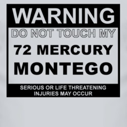 Warning Do Not Touch My 1972 MERCURY MONTEGO Funny Car T Shirt