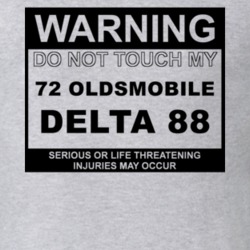 Warning Do Not Touch My 1972 Oldsmobile Delta 88 Funny Car T Shirt
