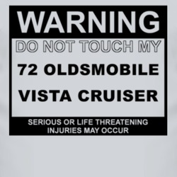 Warning Do Not Touch My 1972 Oldsmobile Vista Cruiser Funny Car T Shir