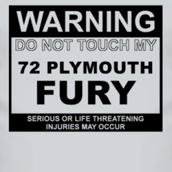 Warning Do Not Touch My 1972 PLYMOUTH FURY Funny Car T Shirt