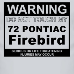 Warning Do Not Touch My 1972 Pontiac Firebird Funny Car T Shirt