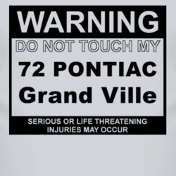 Warning Do Not Touch My 1972 Pontiac Grand Ville Funny Car T Shirt