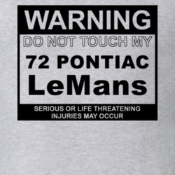 Warning Do Not Touch My 1972 Pontiac LeMans Funny Car T Shirt