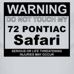 Warning Do Not Touch My 1972 Pontiac Safari Funny Car T Shirt