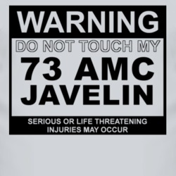 Warning Do Not Touch My 1973 AMC JAVELIN Funny Car T Shirt