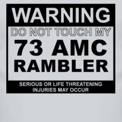 Warning Do Not Touch My 1973 AMC RAMBLER Funny Car T Shirt