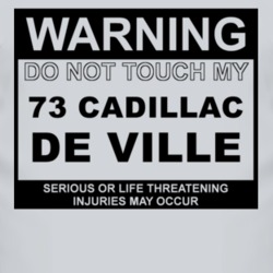 Warning Do Not Touch My 1973 Cadillac De Ville Funny Car T Shirt