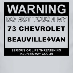 Warning Do Not Touch My 1973 Chevy Beauville?Van Funny Car T Shirt