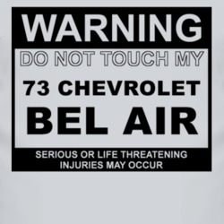 Warning Do Not Touch My 1973 CHEVY BEL AIR Funny Car T Shirt
