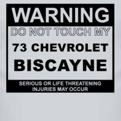 Warning Do Not Touch My 1973 Chevy Biscayne Funny Car T Shirt