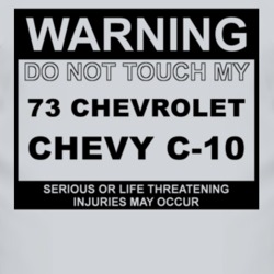 Warning Do Not Touch My 1973 Chevy C-10 Funny Car T Shirt