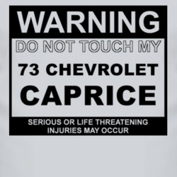 Warning Do Not Touch My 1973 Chevy Caprice Funny Car T Shirt