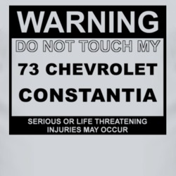 Warning Do Not Touch My 1973 Chevy Constantia Funny Car T Shirt