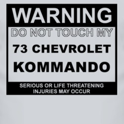 Warning Do Not Touch My 1973 Chevy Kommando Funny Car T Shirt