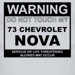 Warning Do Not Touch My 1973 CHEVY NOVA Funny Car T Shirt