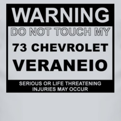 Warning Do Not Touch My 1973 Chevy Veraneio Funny Car T Shirt