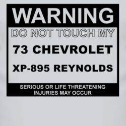 Warning Do Not Touch My 1973 Chevy XP-895 Reynolds Funny Car T Shirt
