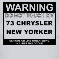 Warning Do Not Touch My 1973 Chrysler New Yorker Funny Car T Shirt