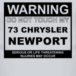 Warning Do Not Touch My 1973 Chrysler Newport Funny Car T Shirt