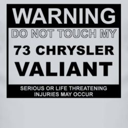 Warning Do Not Touch My 1973 Chrysler Valiant Funny Car T Shirt