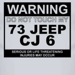 Warning Do Not Touch My 1973 CJ 6 Funny Car T Shirt