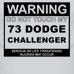 Warning Do Not Touch My 1973 DODGE CHALLENGER Funny Car T Shirt
