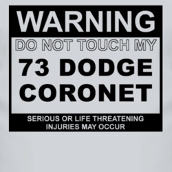 Warning Do Not Touch My 1973 Dodge Coronet Funny Car T Shirt
