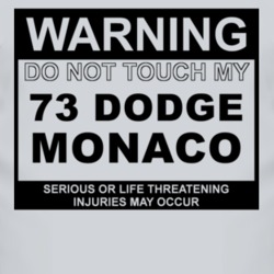 Warning Do Not Touch My 1973 Dodge Monaco Funny Car T Shirt