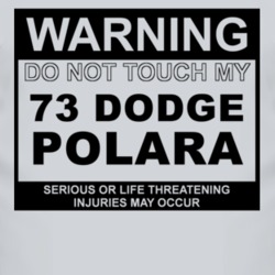 Warning Do Not Touch My 1973 DODGE POLARA Funny Car T Shirt