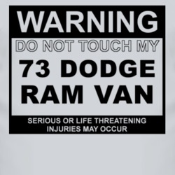 Warning Do Not Touch My 1973 Dodge Ram Van Funny Car T Shirt