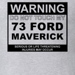 Warning Do Not Touch My 1973 Maverick Funny Car T Shirt