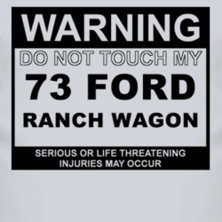 Warning Do Not Touch My 1973 Ranch Wagon Funny Car T Shirt