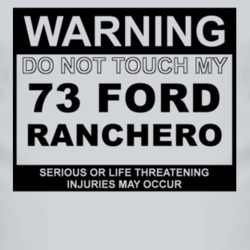 Warning Do Not Touch My 1973  RANCHERO Funny Car T Shirt