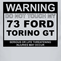 Warning Do Not Touch My 1973  TORINO GT Funny Car T Shirt