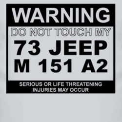 Warning Do Not Touch My 1973 M 151 A2 Funny Car T Shirt