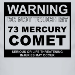 Warning Do Not Touch My 1973 MERCURY COMET Funny Car T Shirt