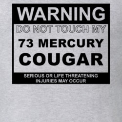 Warning Do Not Touch My 1973 MERCURY COUGAR Funny Car T Shirt