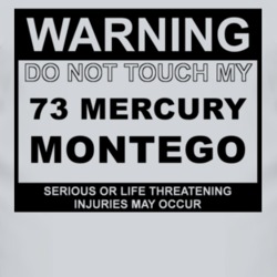 Warning Do Not Touch My 1973 MERCURY MONTEGO Funny Car T Shirt