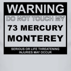 Warning Do Not Touch My 1973 MERCURY MONTEREY Funny Car T Shirt