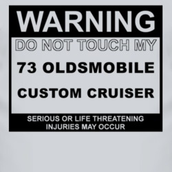 Warning Do Not Touch My 1973 Oldsmobile Custom Cruiser Funny Car T Shi