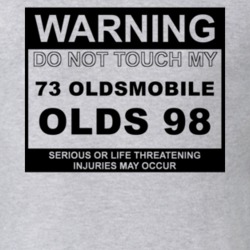 Warning Do Not Touch My 1973 Oldsmobile Olds 98 Funny Car T Shirt