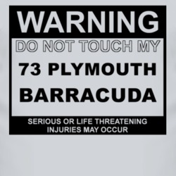 Warning Do Not Touch My 1973 PLYMOUTH BARRACUDA Funny Car T Shirt